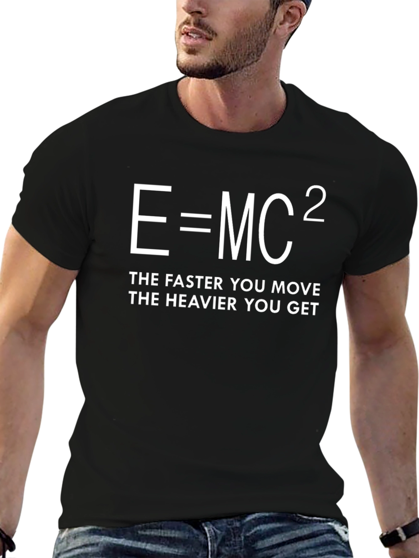 E=MC² T-Shirt - Faster You Move Heavier You Get