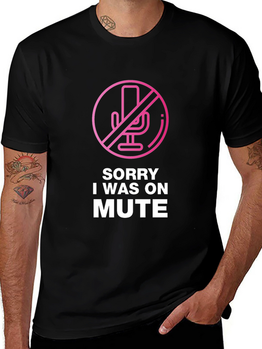 Sorry I Was on Mute T-Shirt