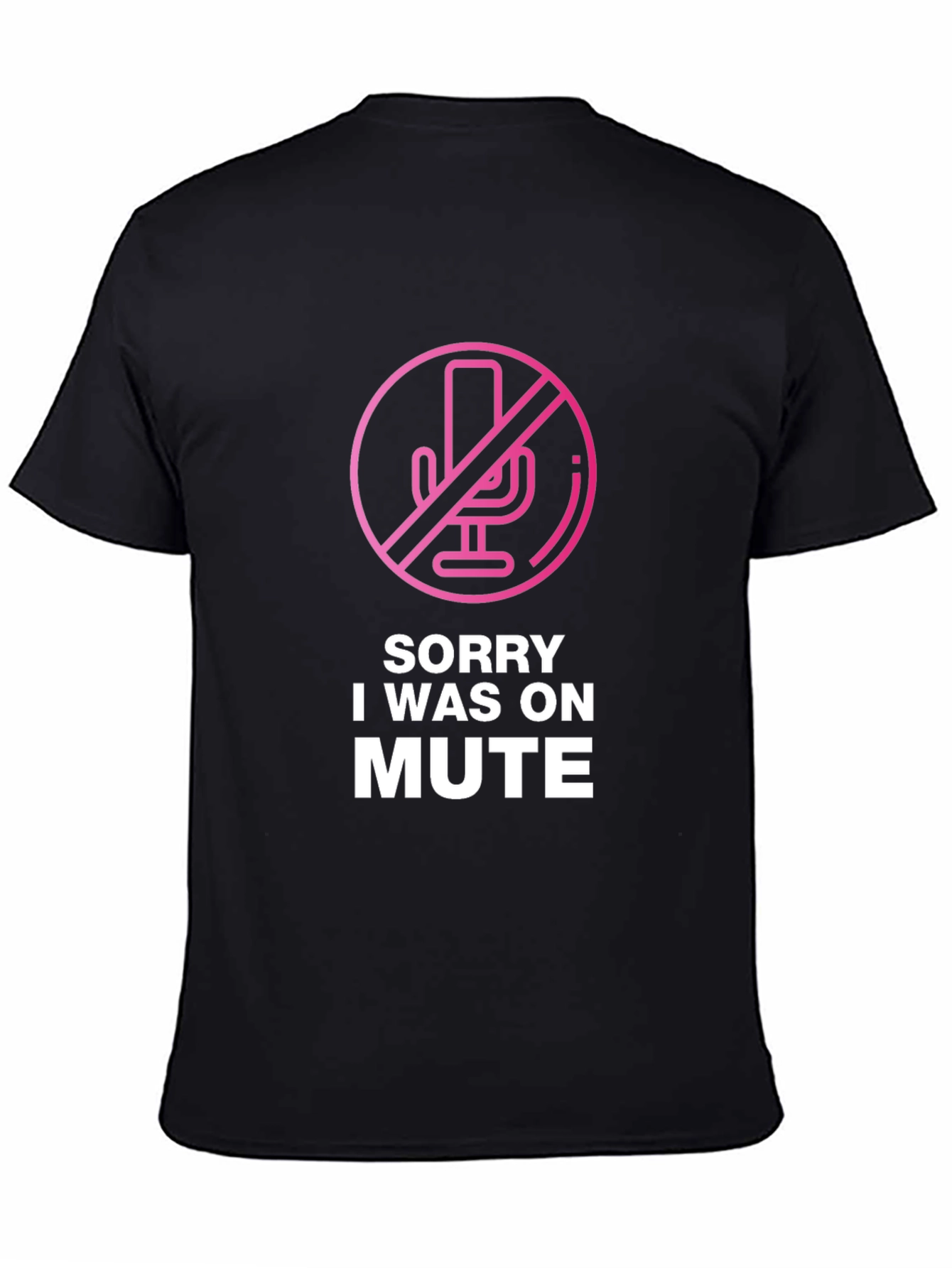 Sorry I Was on Mute T-Shirt