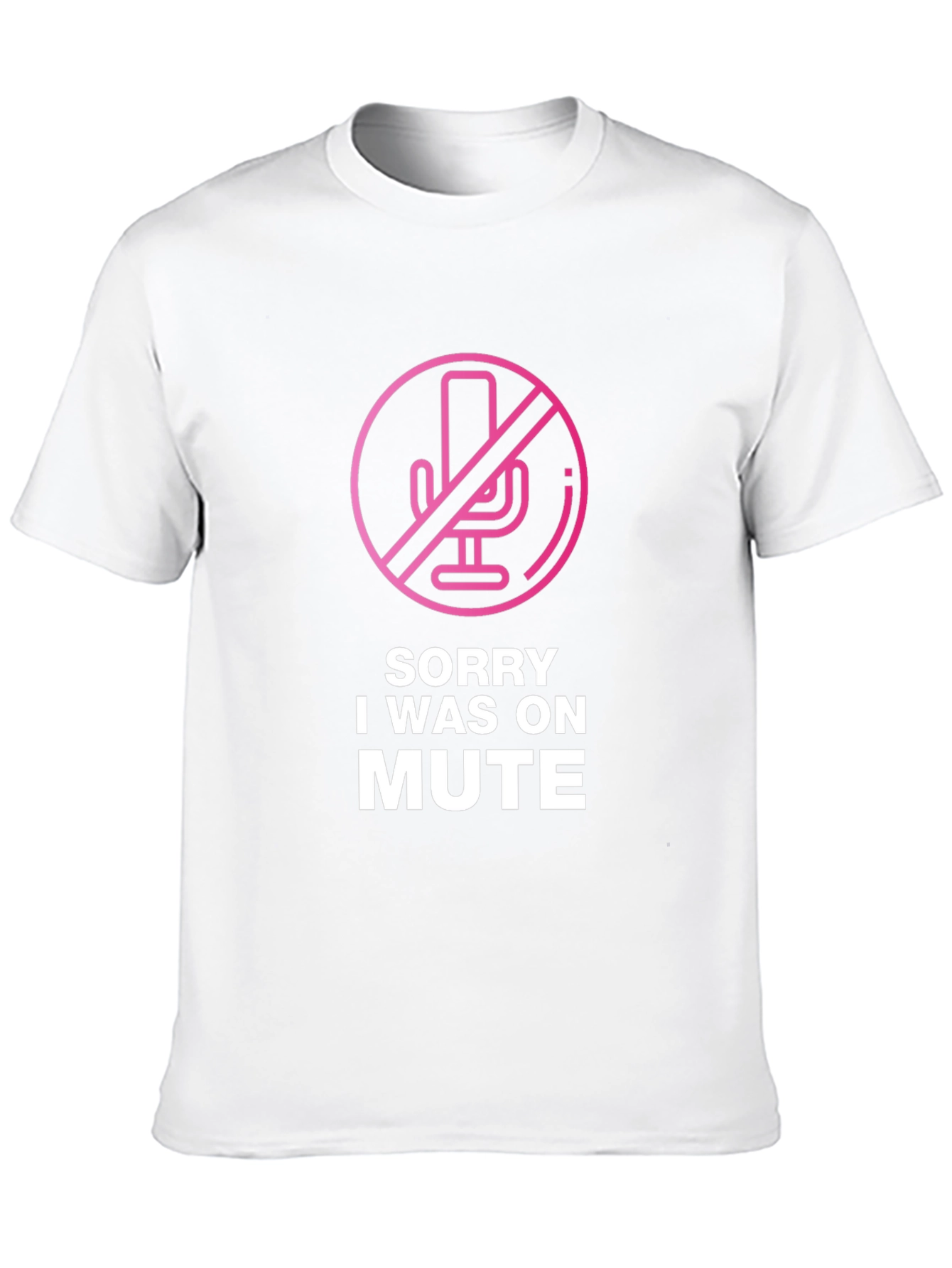 Sorry I Was on Mute T-Shirt