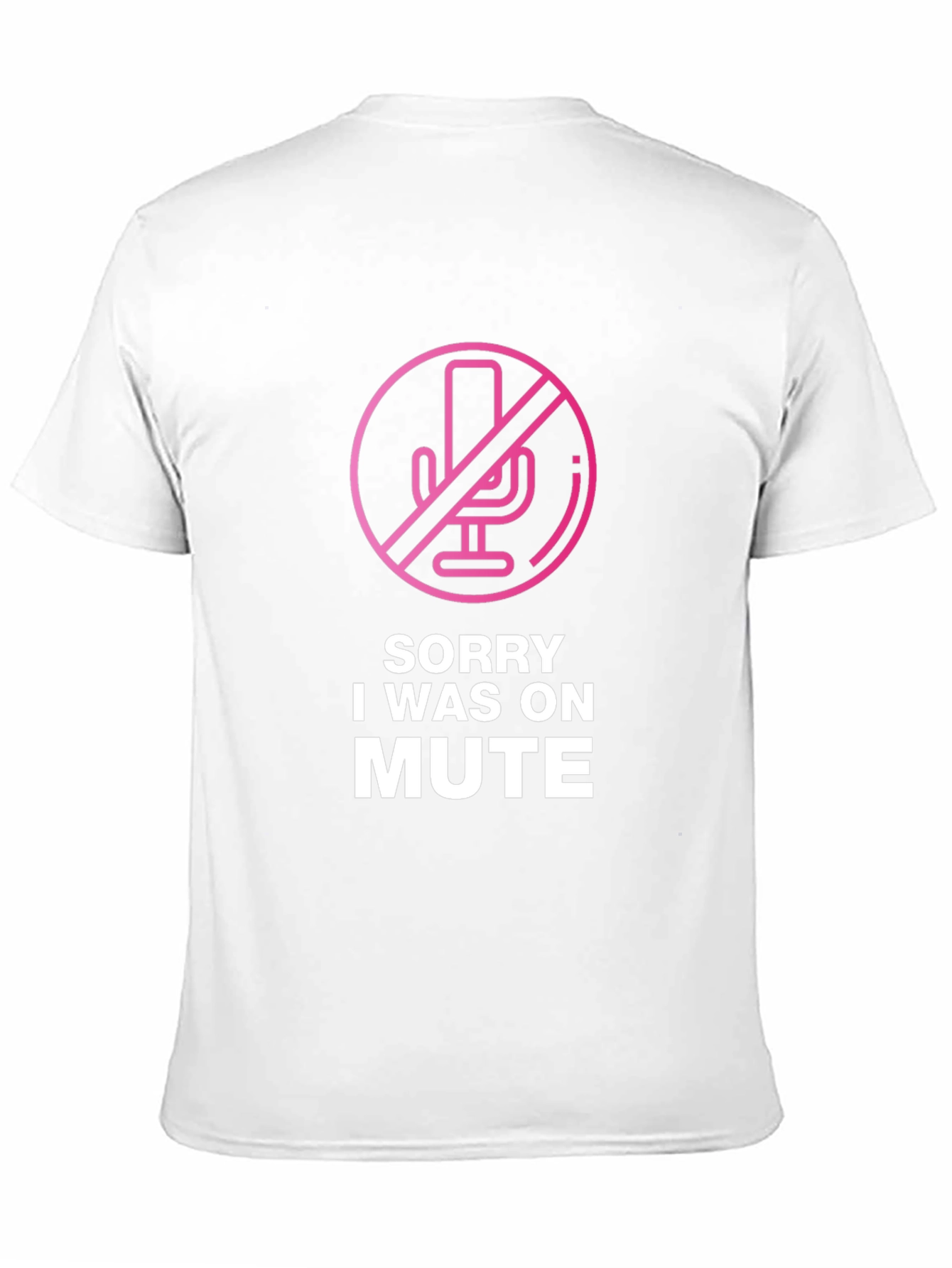 Sorry I Was on Mute T-Shirt