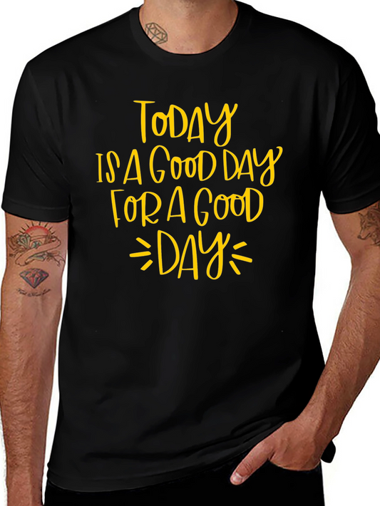 Today is a Good Day T-Shirt