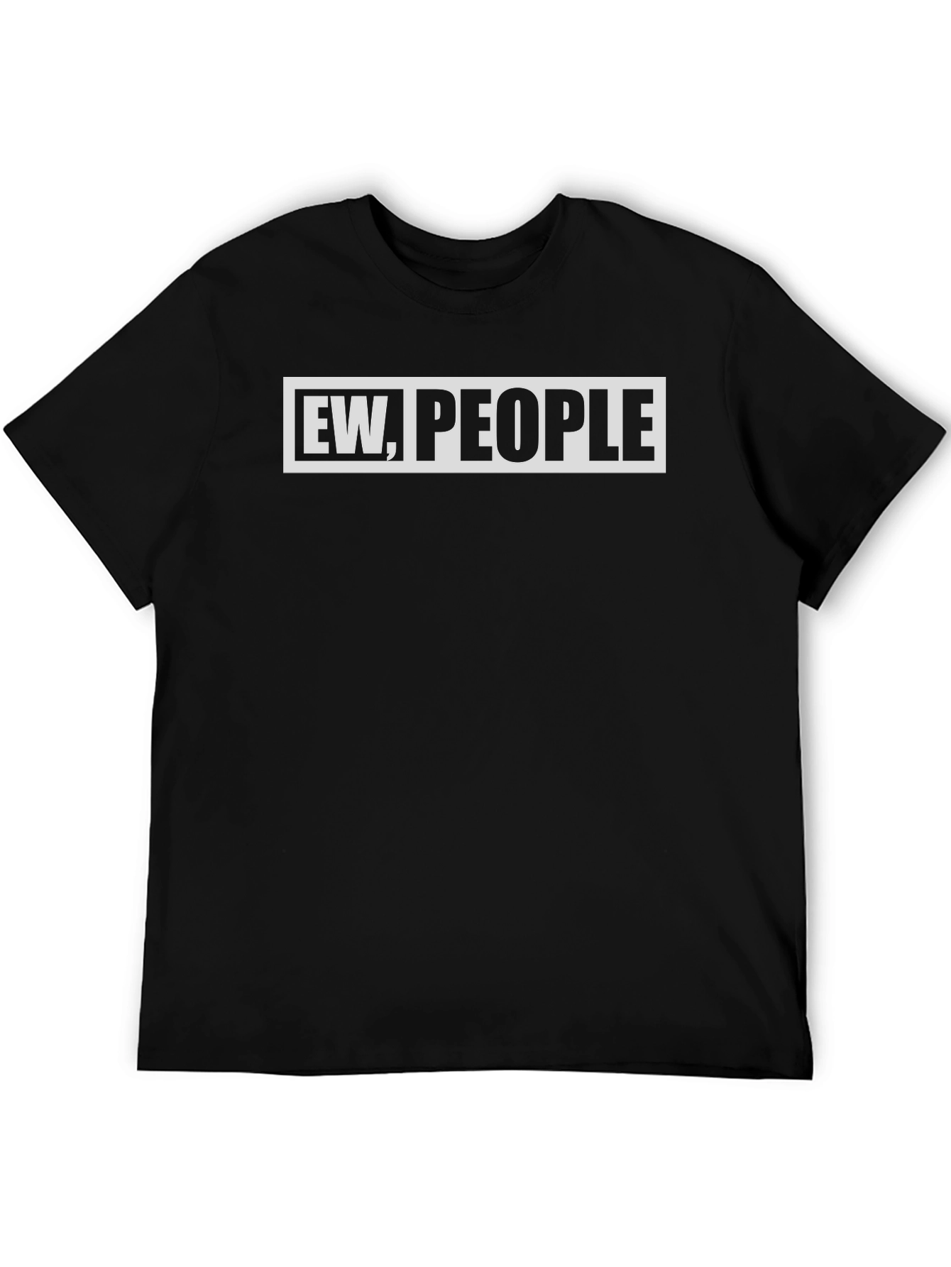 Ew People Funny Graphic T-Shirt - Unisex