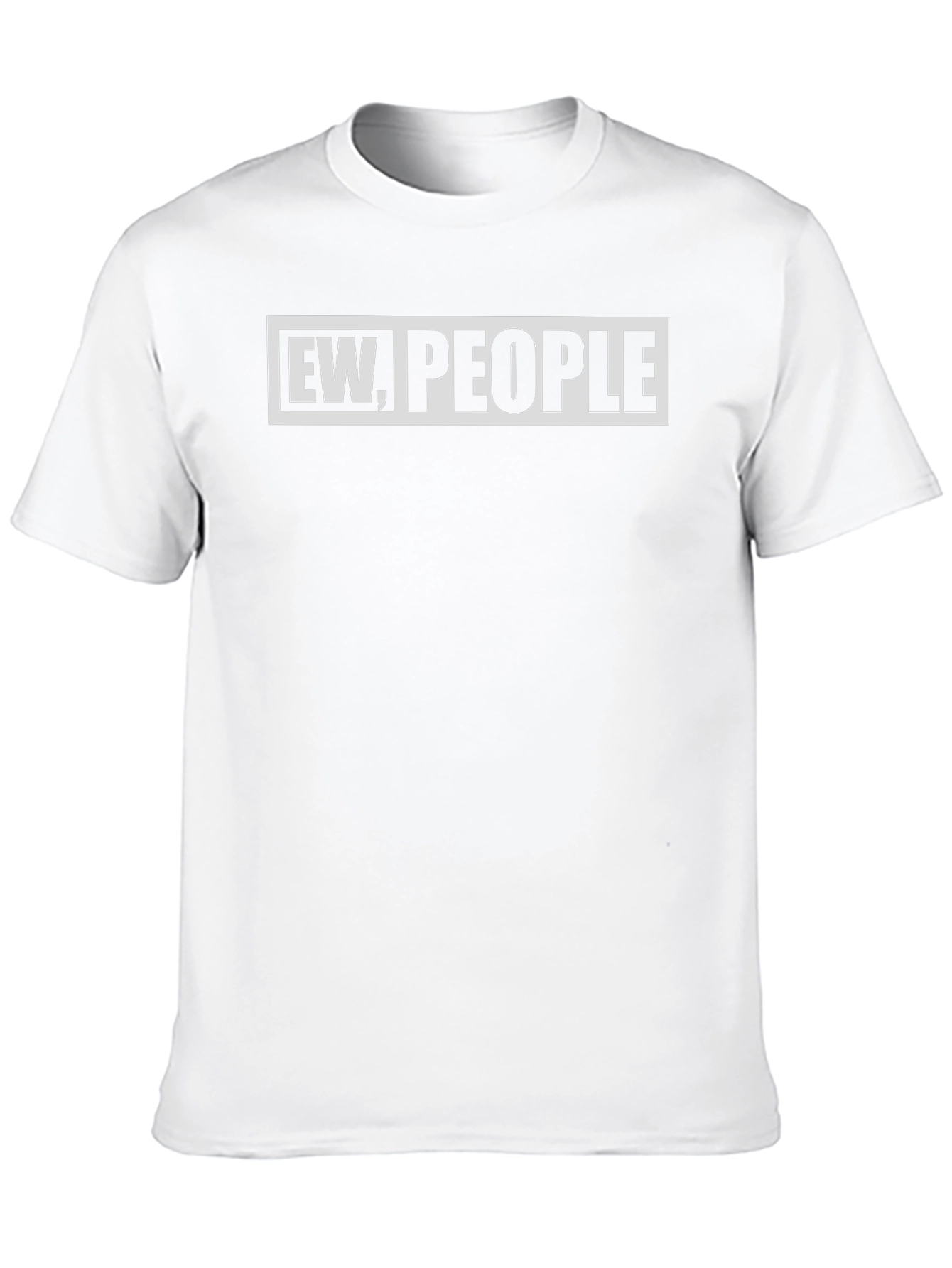 Ew People Funny Graphic T-Shirt - Unisex