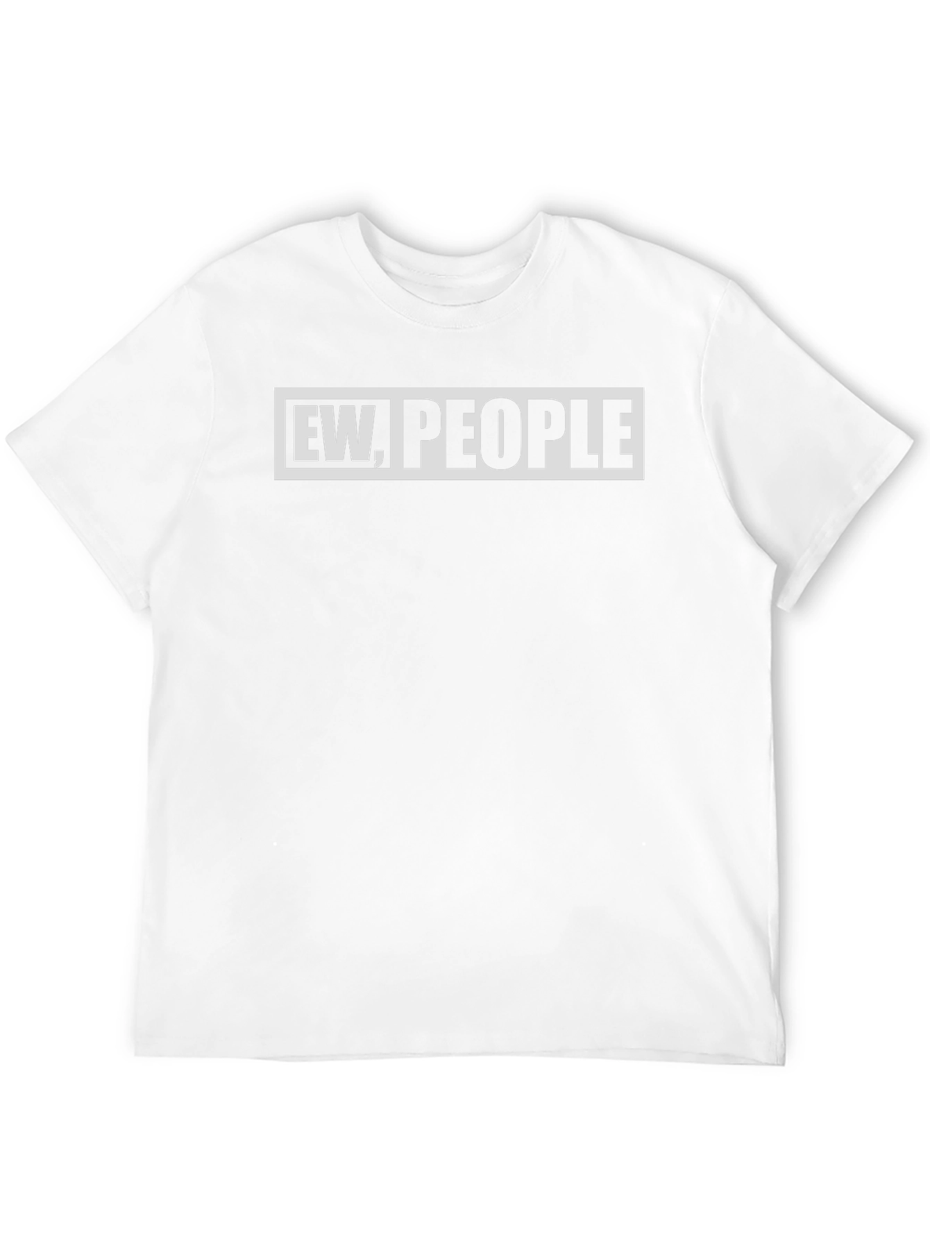 Ew People Funny Graphic T-Shirt - Unisex