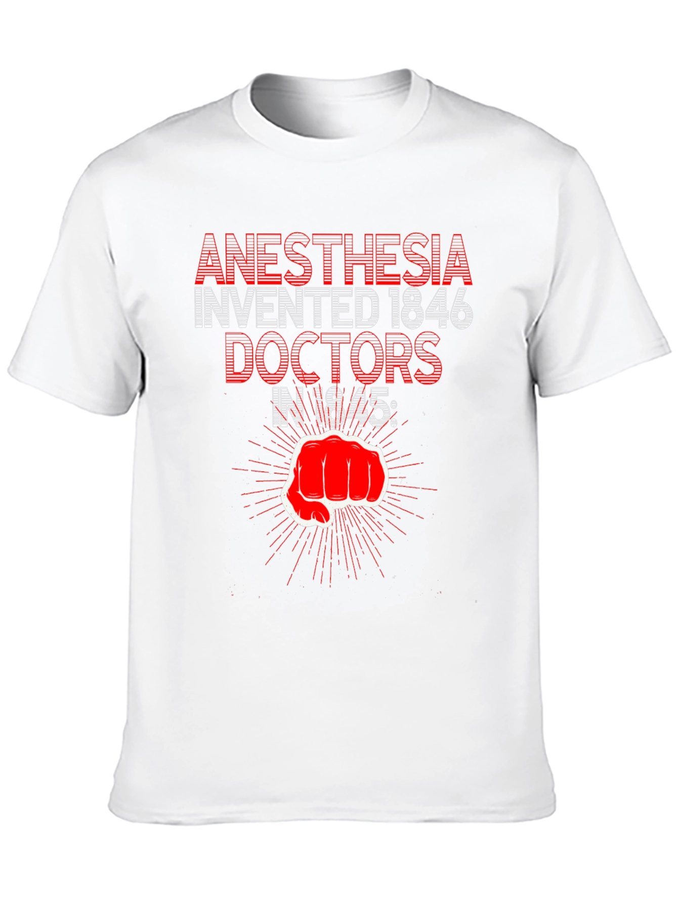 Anesthesia Invented Doctors 1846 Funny T-Shirt