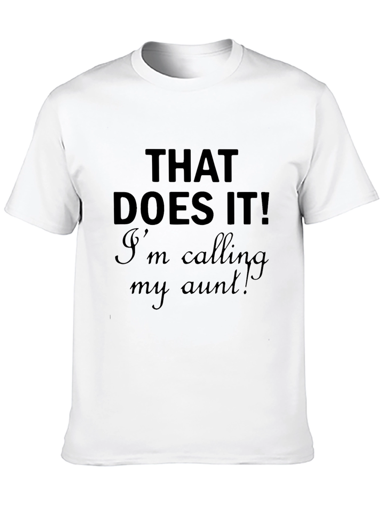 That Does It! Funny Aunt T-Shirt