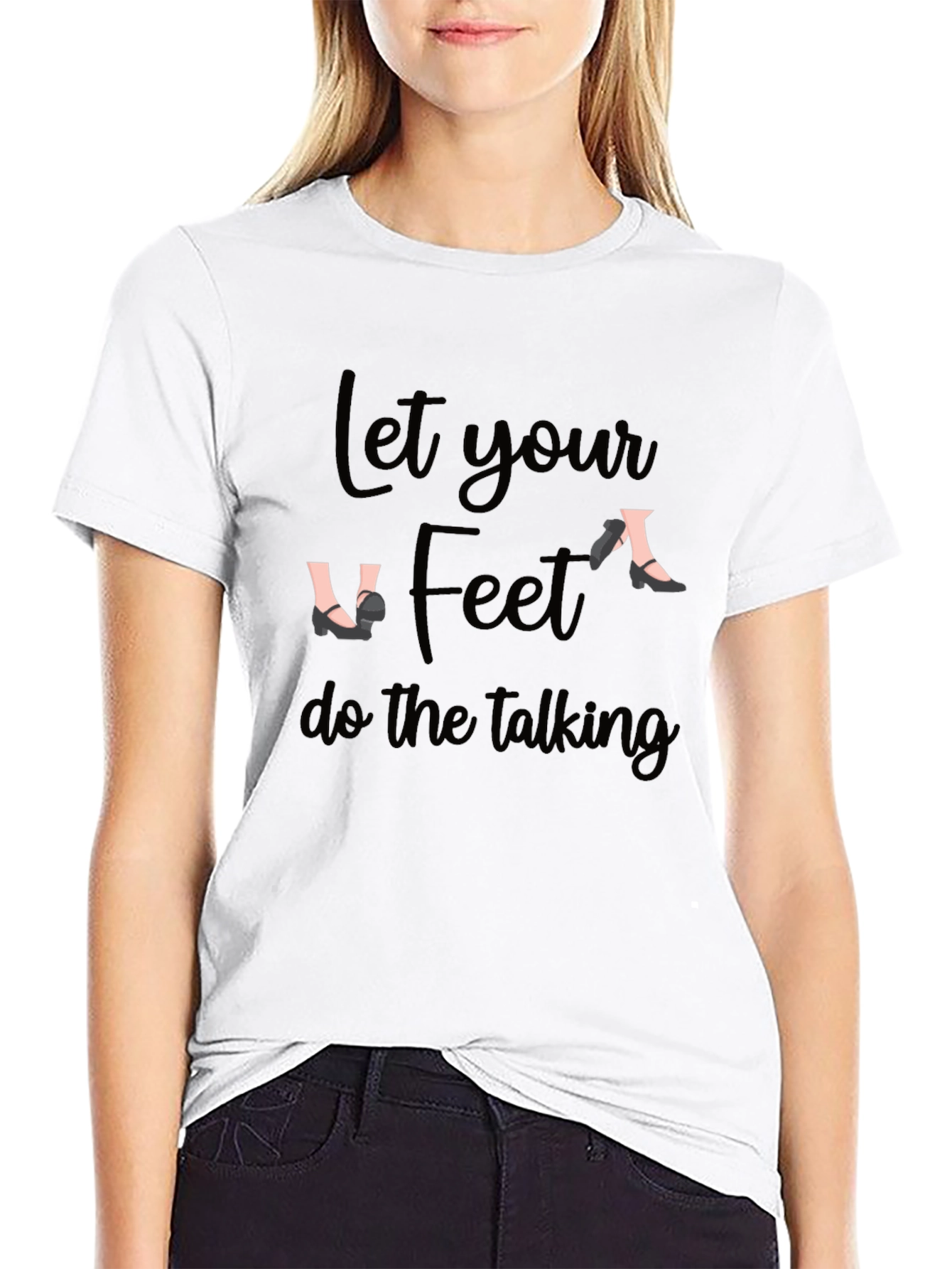 Let Your Feet Do The Talking Black T-Shirt