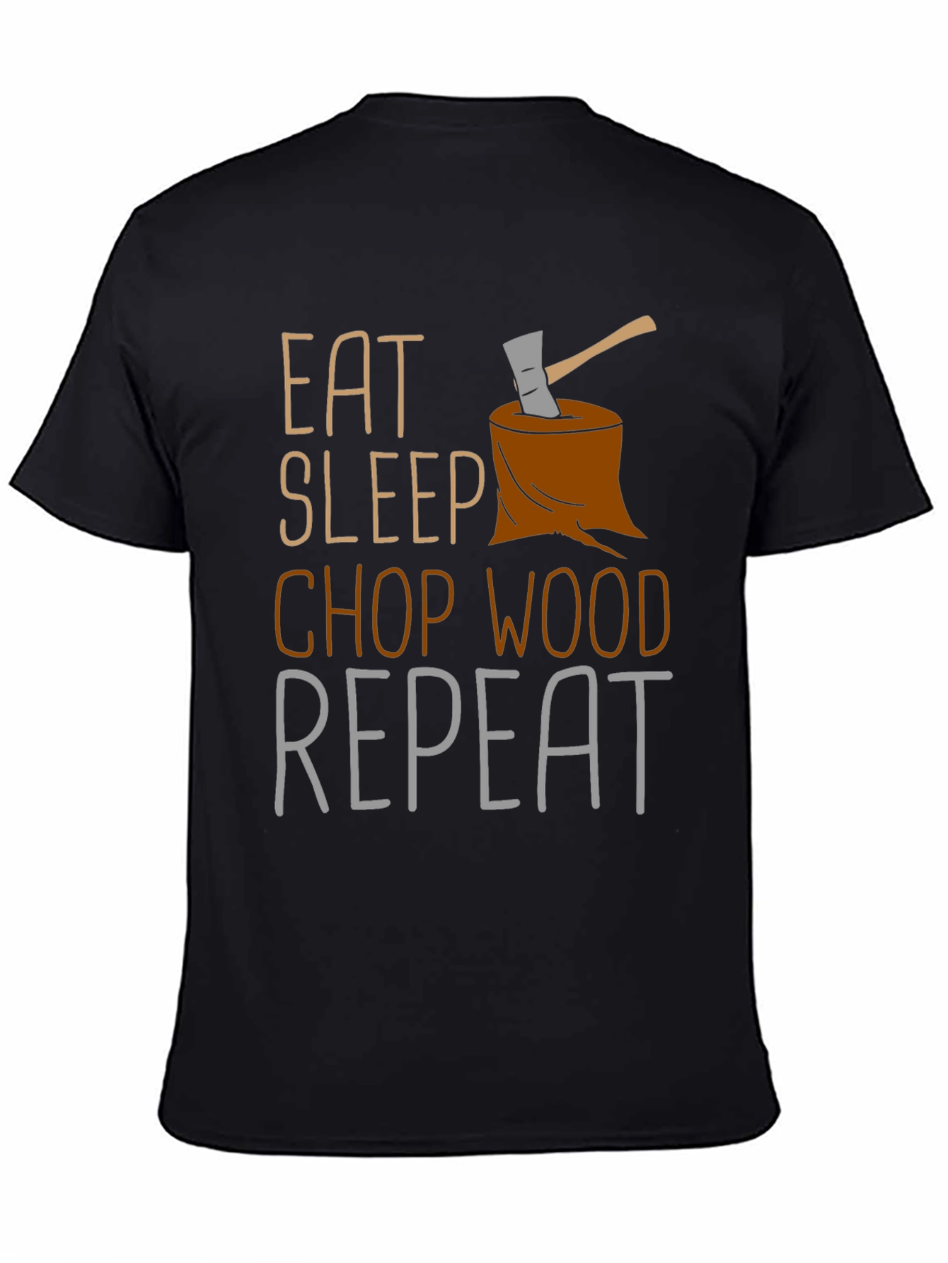 Eat Sleep Chop Wood Repeat Graphic T-Shirt