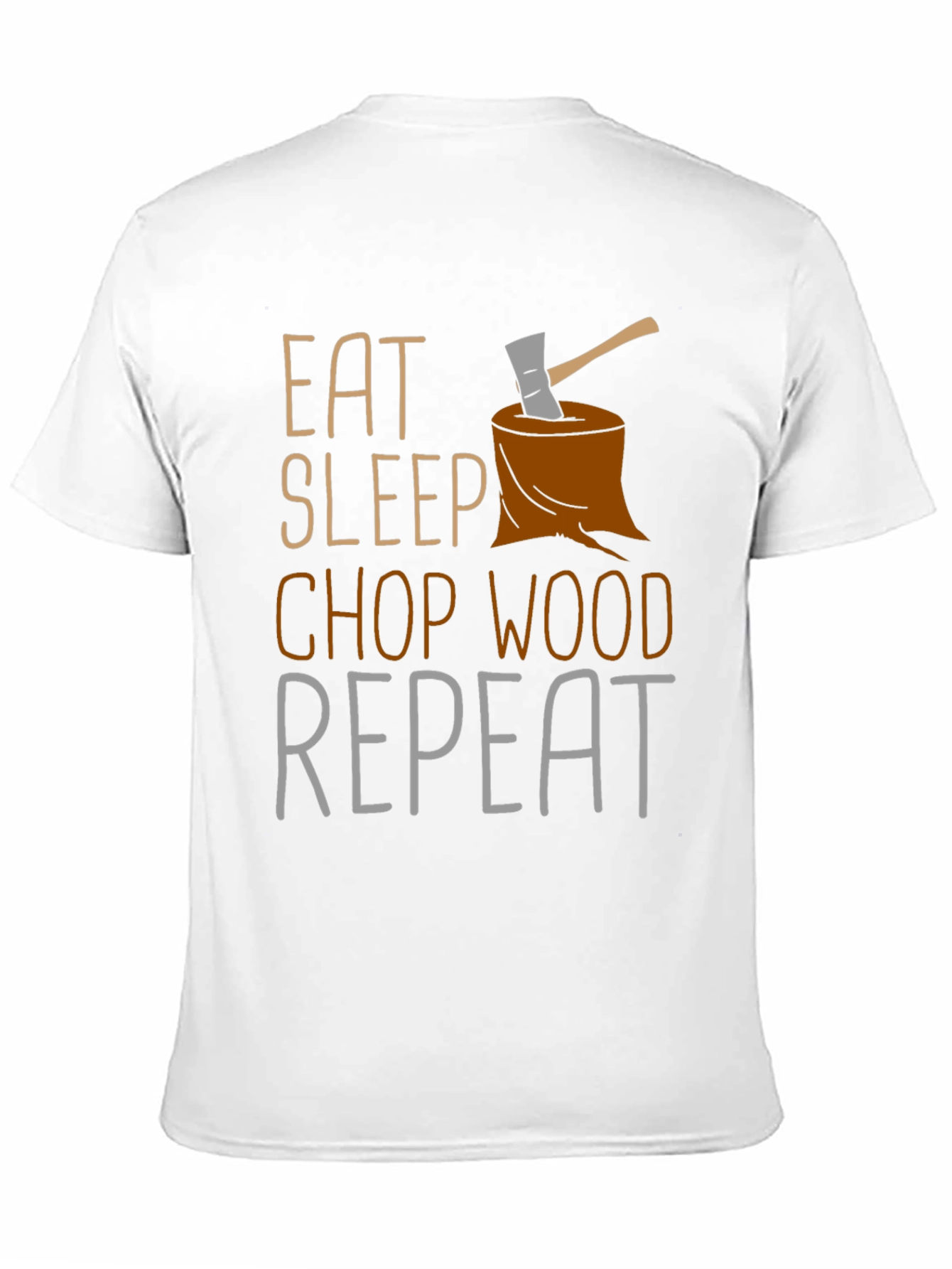 Eat Sleep Chop Wood Repeat Graphic T-Shirt