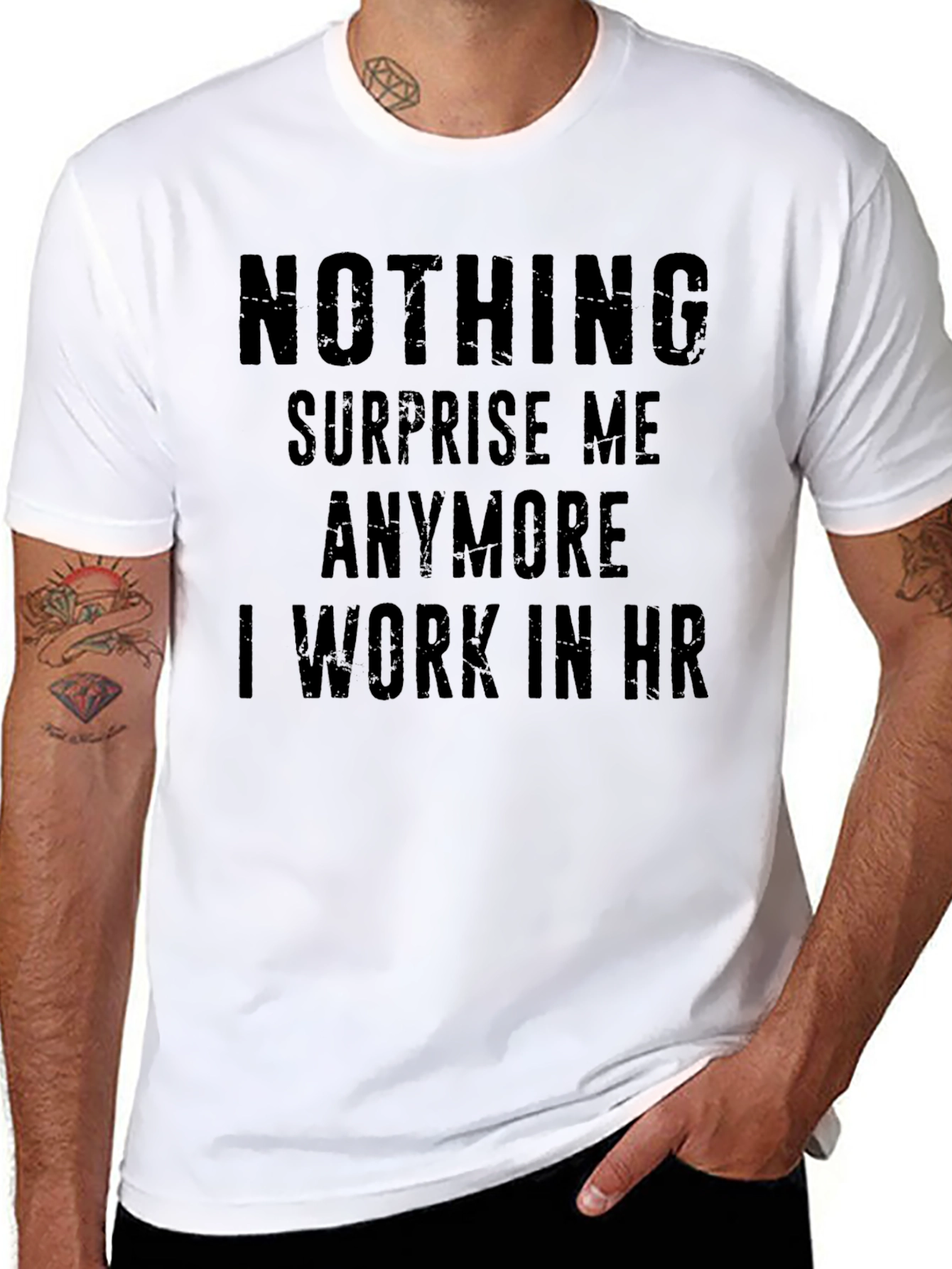 Funny HR T-Shirt - Nothing Surprises Me