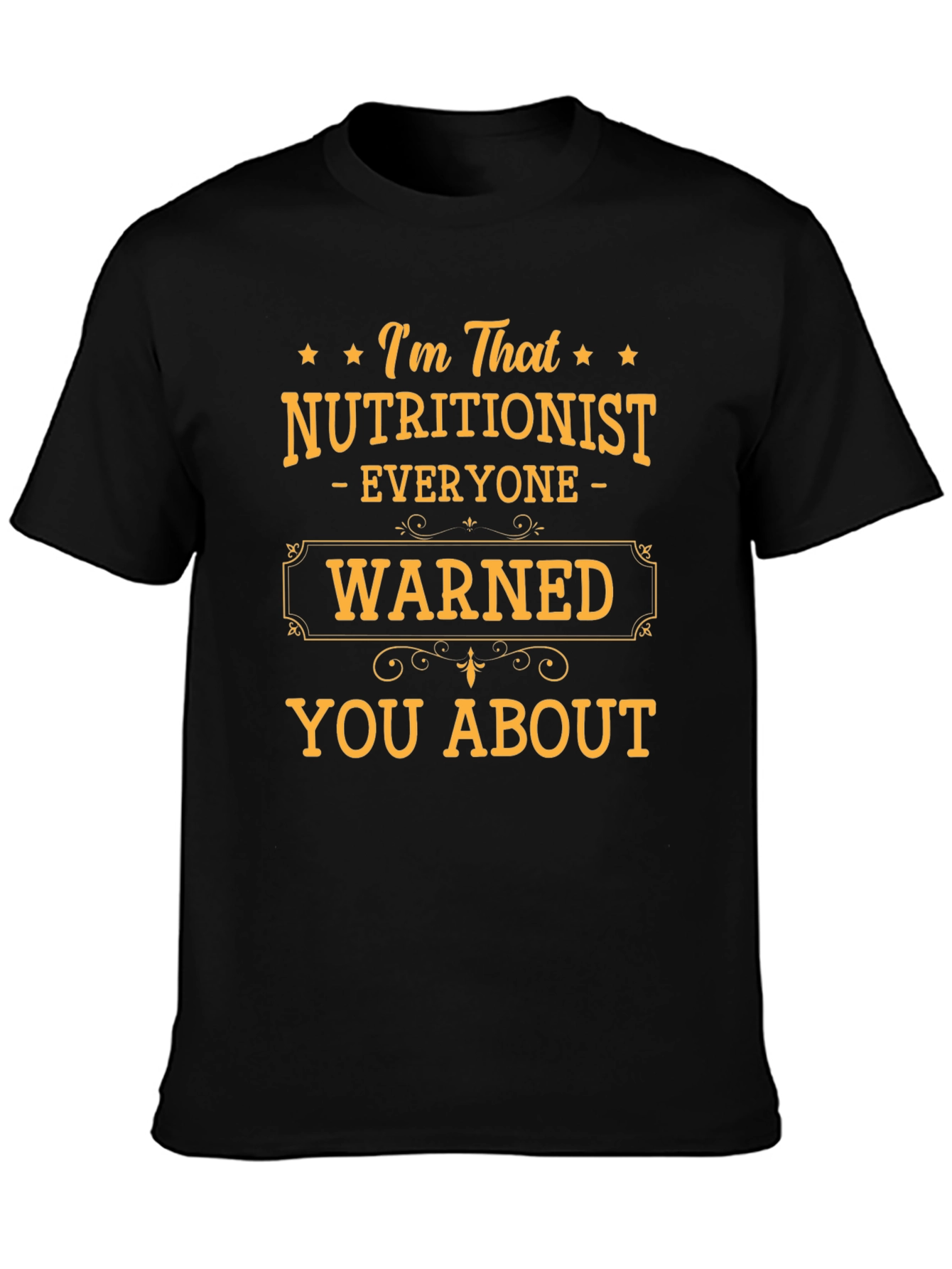 Nutritionist Humor T-Shirt - Everyone Warned You About