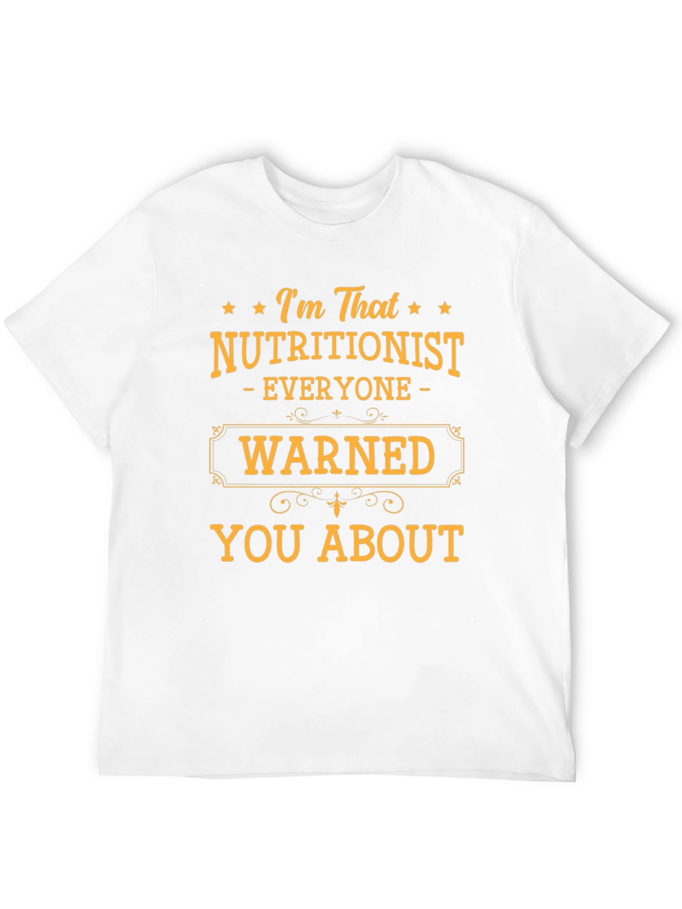 Nutritionist Humor T-Shirt - Everyone Warned You About