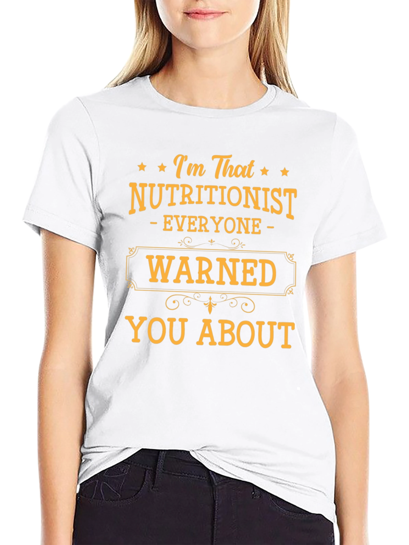 Nutritionist Humor T-Shirt - Everyone Warned You About