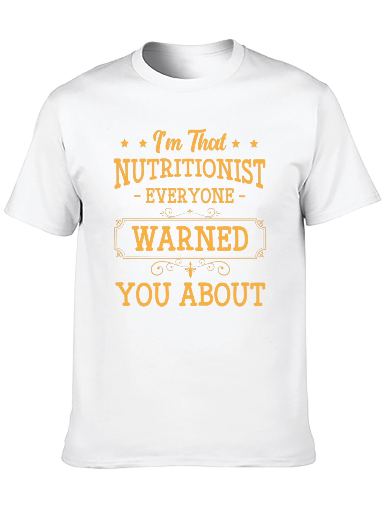 Nutritionist Humor T-Shirt - Everyone Warned You About