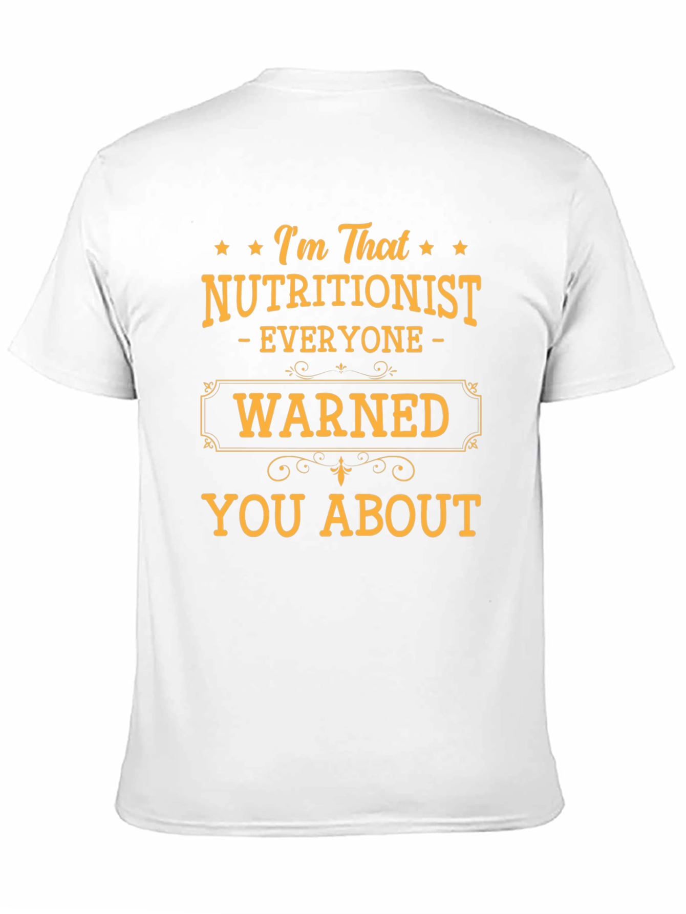 Nutritionist Humor T-Shirt - Everyone Warned You About