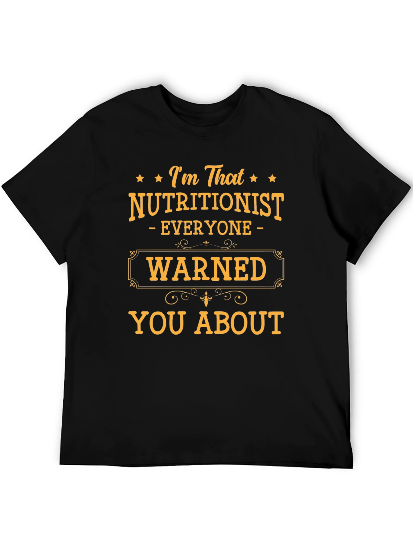 Nutritionist Humor T-Shirt - Everyone Warned You About