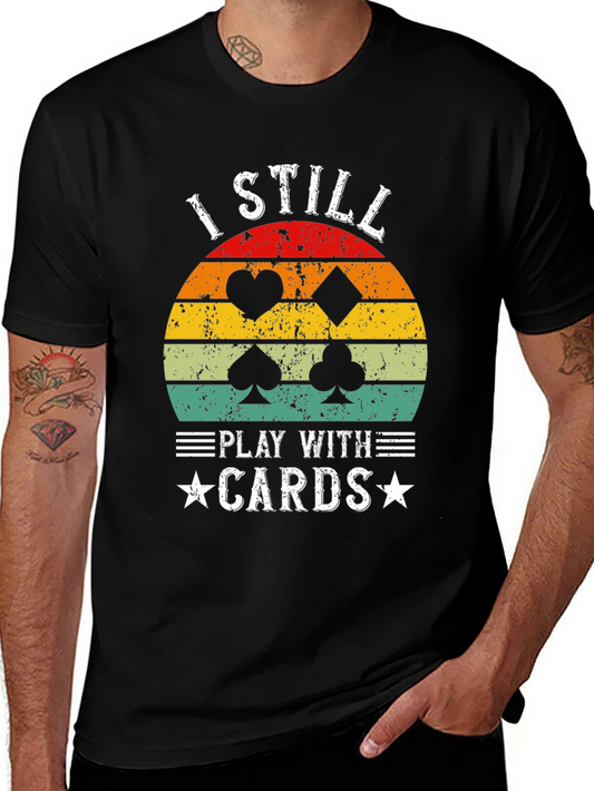 I Still Play With Cards T-Shirt Poker Lover Tee