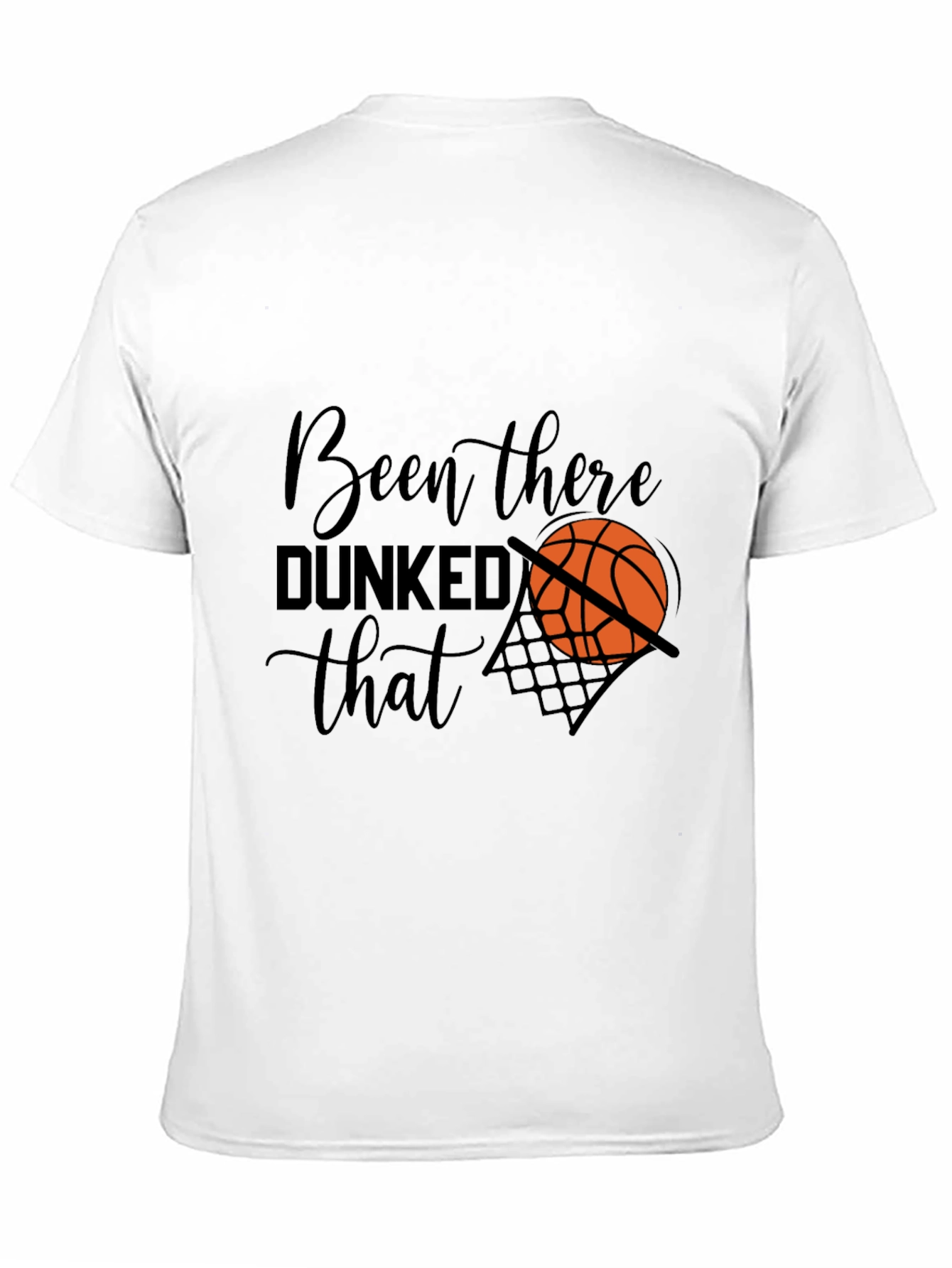 Been There Dunked That Graphic T-Shirt