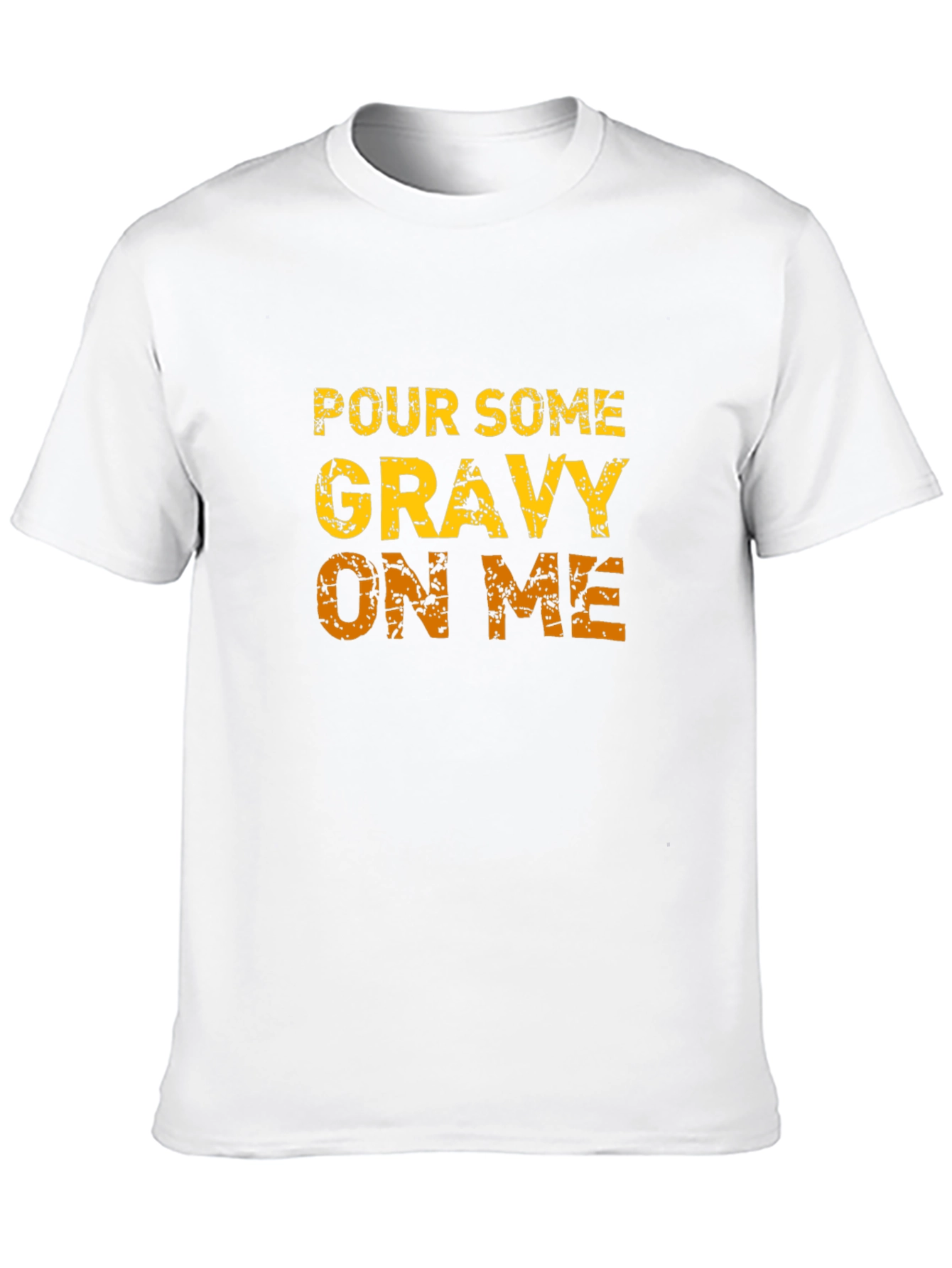 Pour Some Gravy On Me Graphic T-Shirt