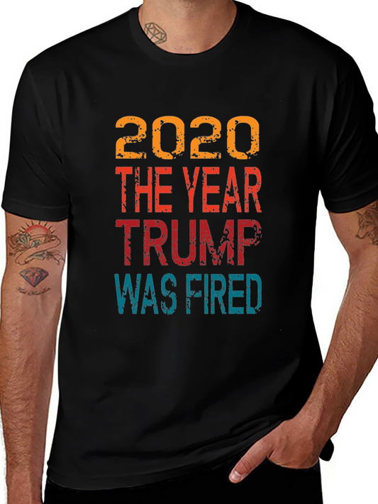 2020 Trump Was Fired T-Shirt - Political Humor Tee