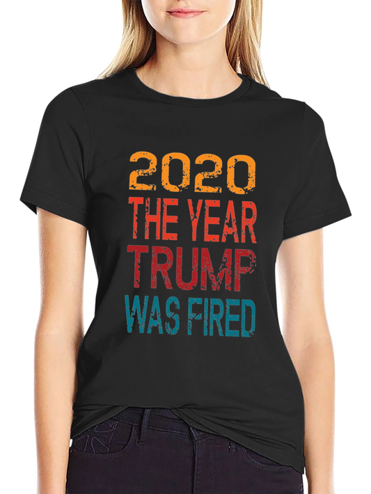 2020 Trump Was Fired T-Shirt - Political Humor Tee