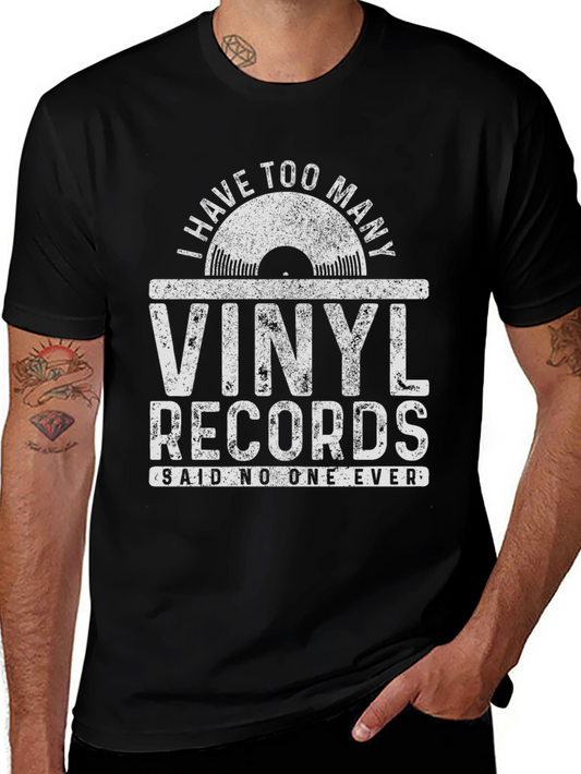Vinyl Records T-Shirt: I Have Too Many - Said No One Ever!