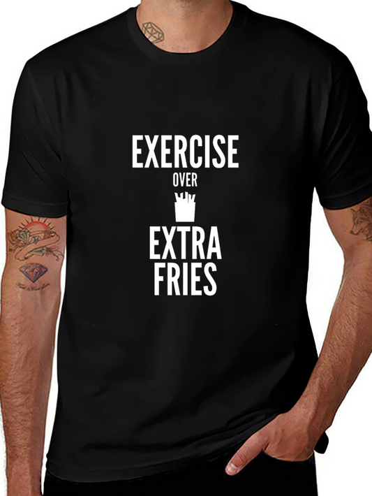 Exercise Over Extra Fries Funny Graphic T-Shirt