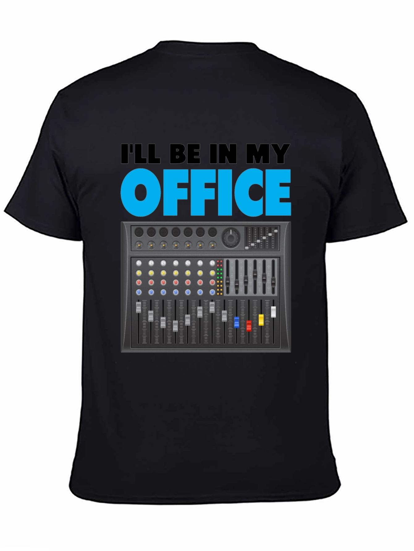 Ill Be In My Office Audio Mixer T-Shirt