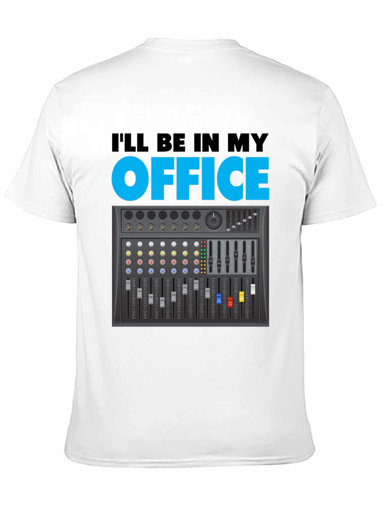 Ill Be In My Office Audio Mixer T-Shirt
