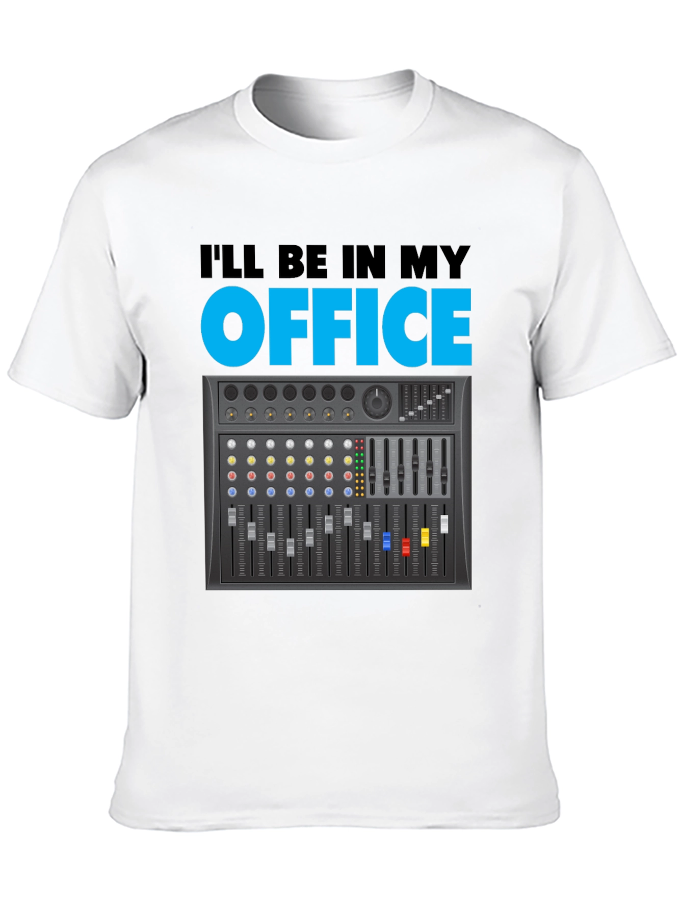 Ill Be In My Office Audio Mixer T-Shirt