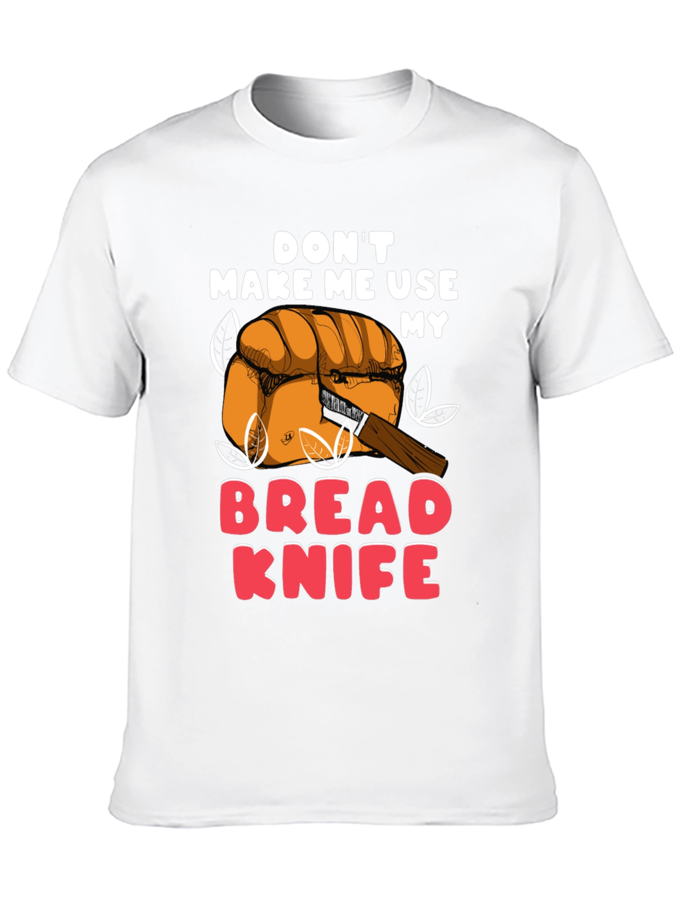 Dont Make Me Use My Bread Knife Funny T-Shirt