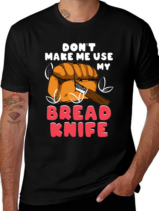 Dont Make Me Use My Bread Knife Funny T-Shirt