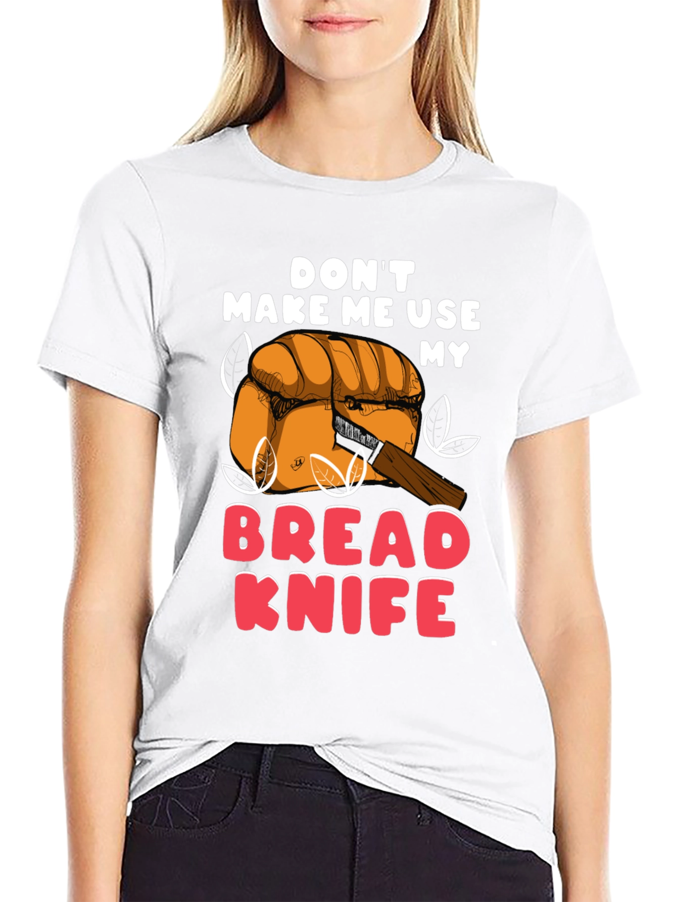 Dont Make Me Use My Bread Knife Funny T-Shirt