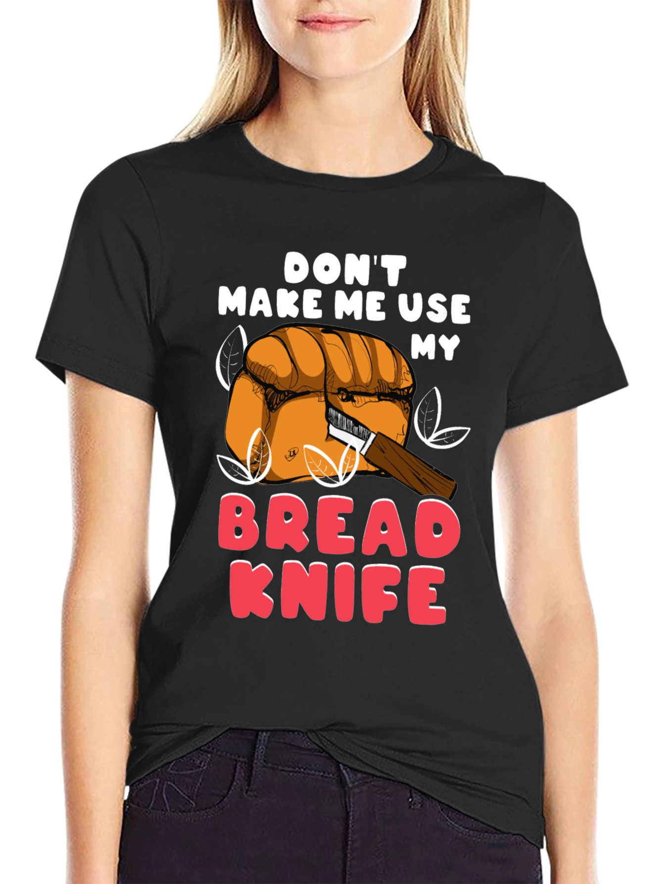 Dont Make Me Use My Bread Knife Funny T-Shirt