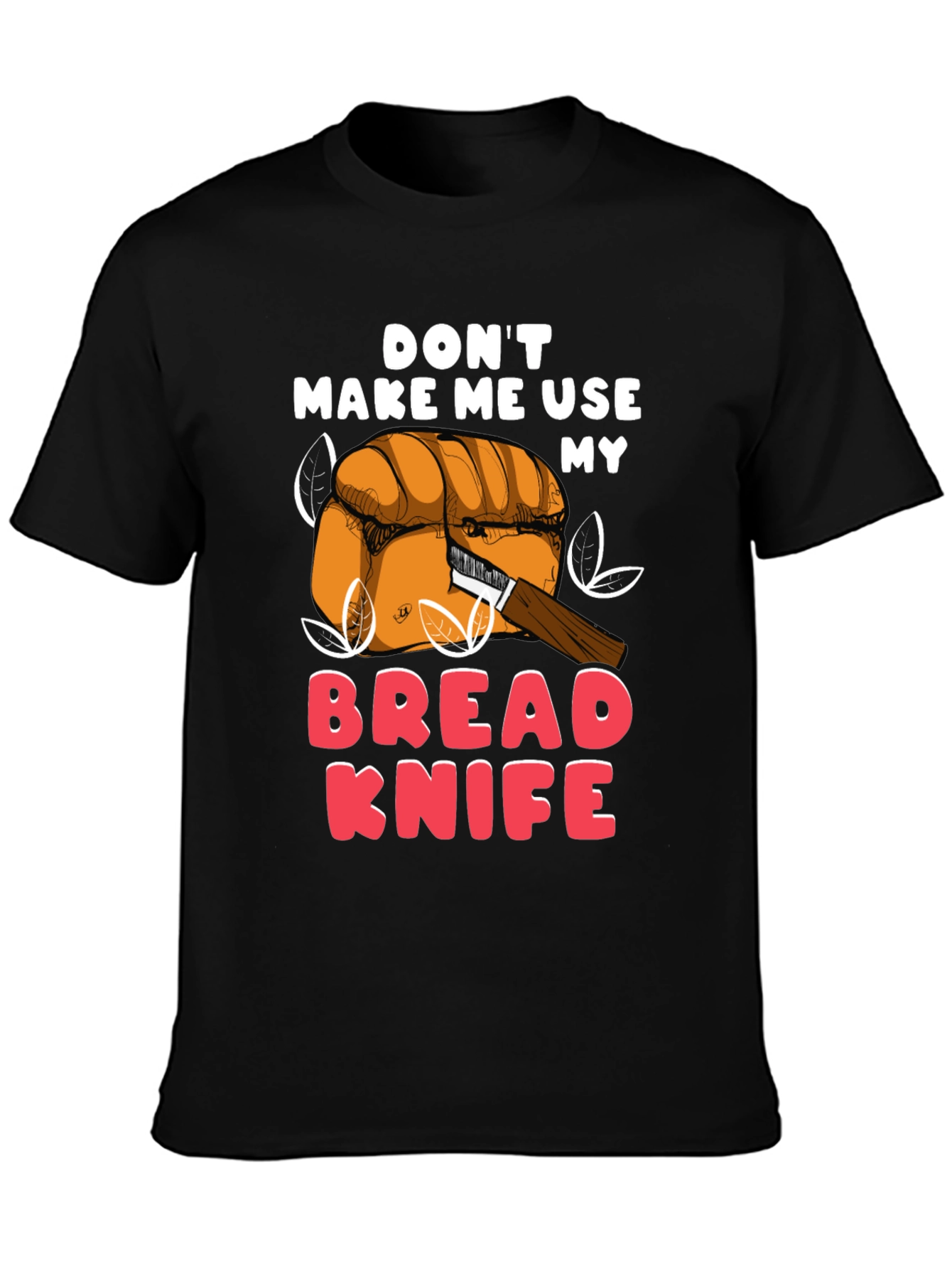 Dont Make Me Use My Bread Knife Funny T-Shirt