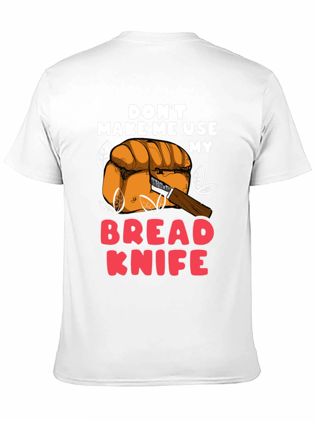 Dont Make Me Use My Bread Knife Funny T-Shirt
