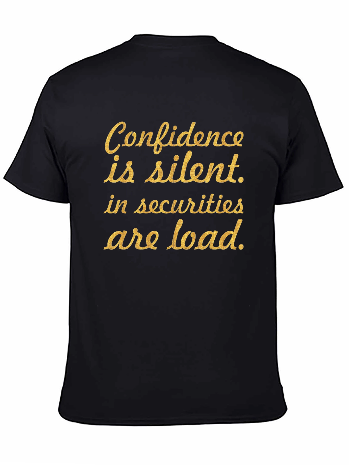 Confidence is Silent T-Shirt