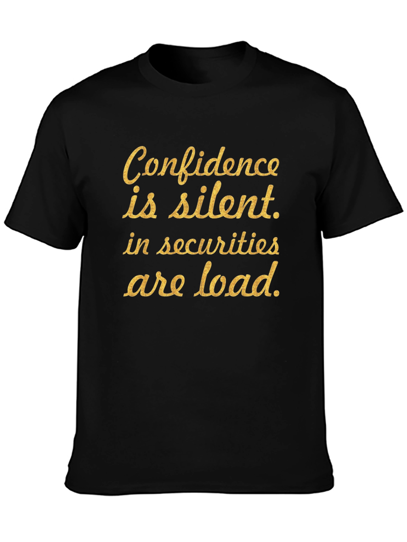 Confidence is Silent T-Shirt