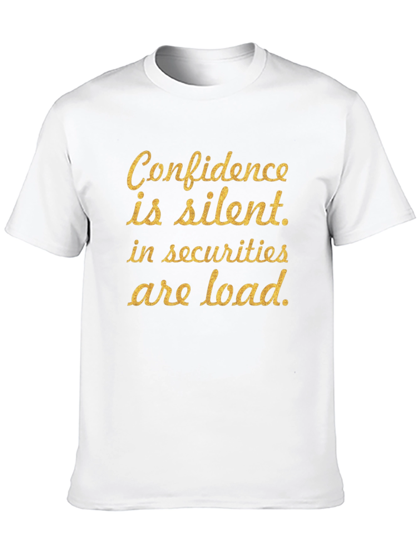 Confidence is Silent T-Shirt