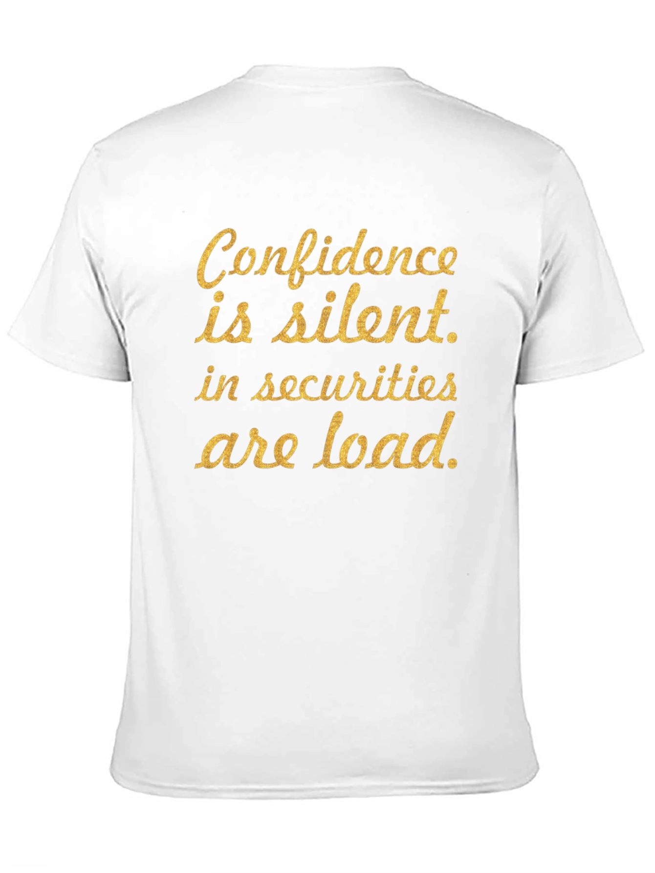 Confidence is Silent T-Shirt