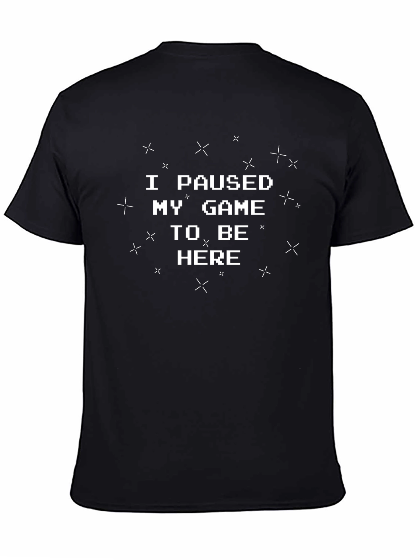 I Paused My Game to Be Here Graphic Tee