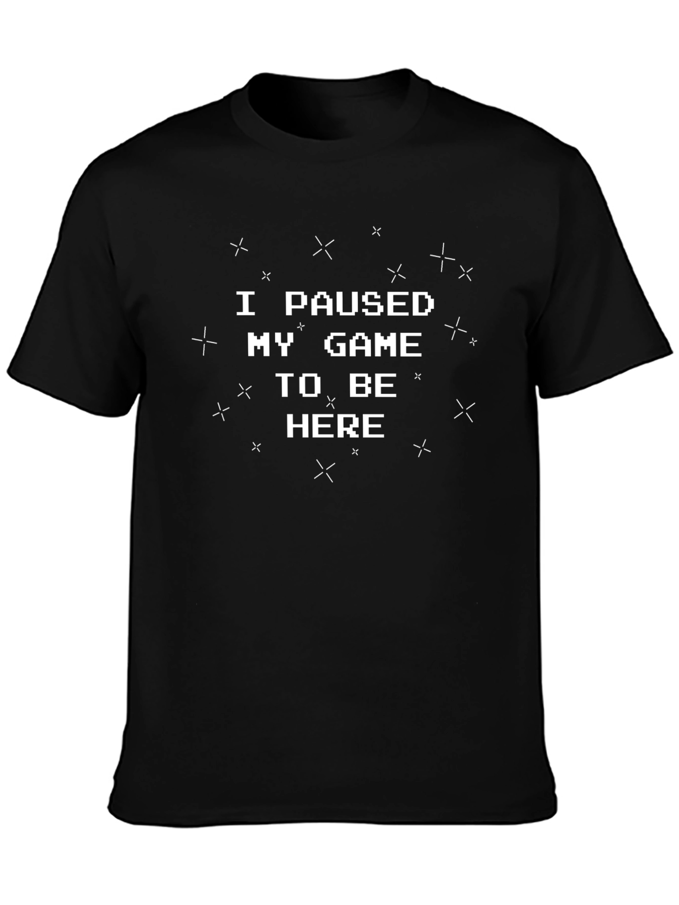 I Paused My Game to Be Here Graphic Tee