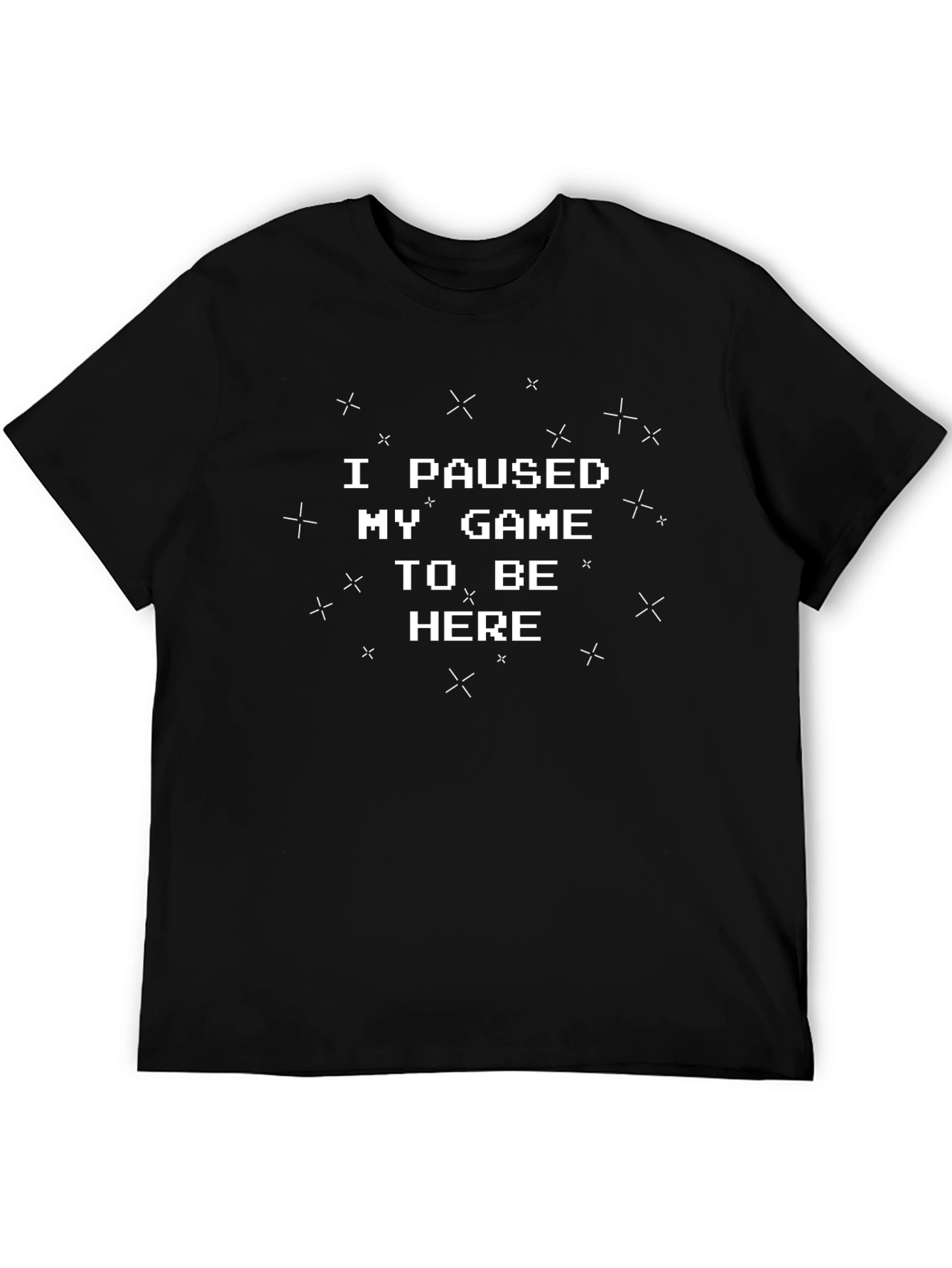 I Paused My Game to Be Here Graphic Tee