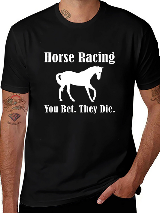 Horse Racing Slogan T-Shirt - You Bet They Die - Black