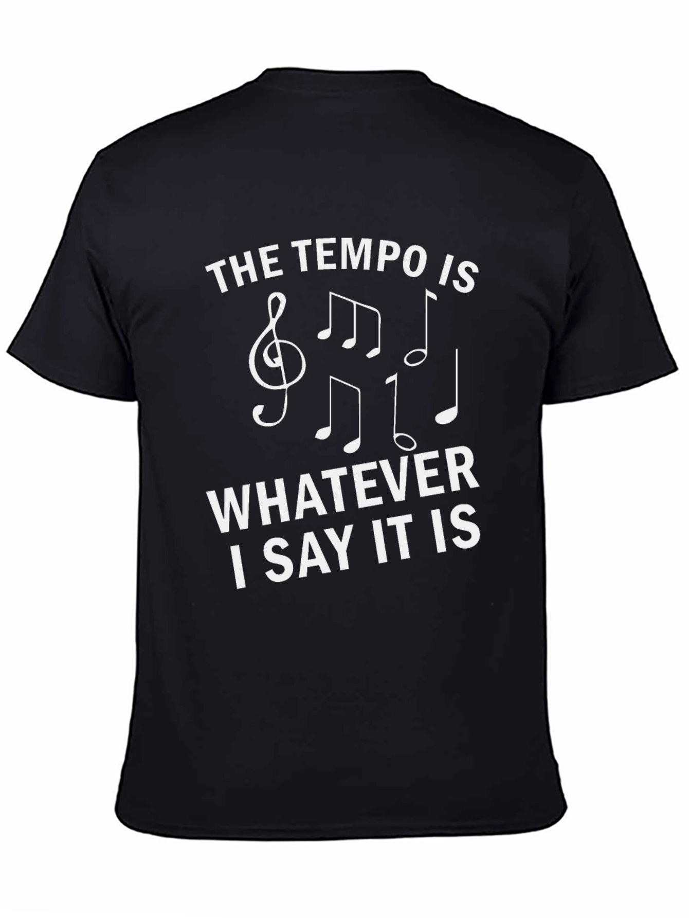 The Tempo Is Whatever I Say It Is T-Shirt