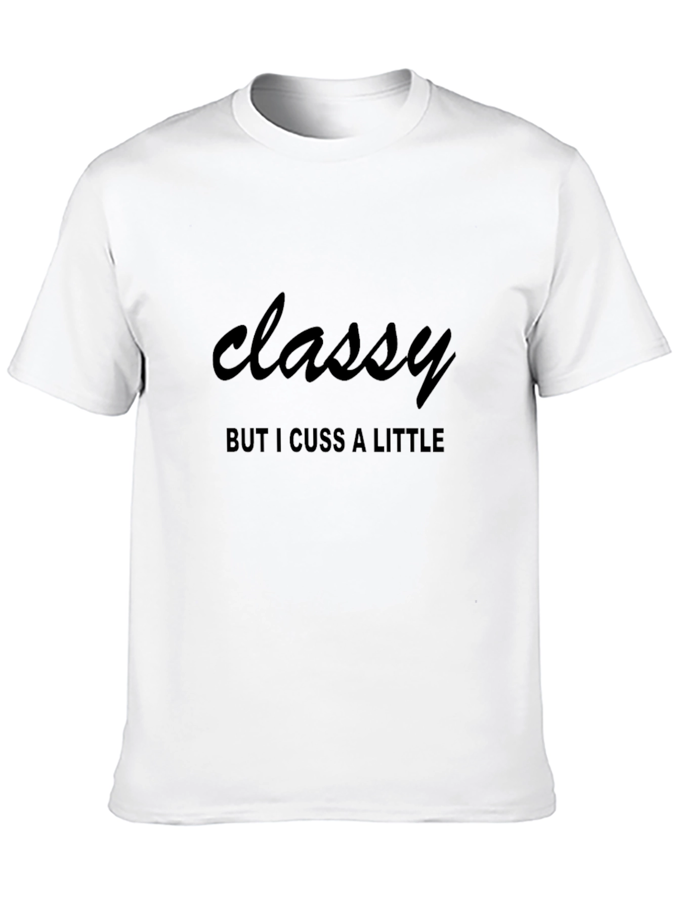 Classy but I Cuss a Little T-Shirt
