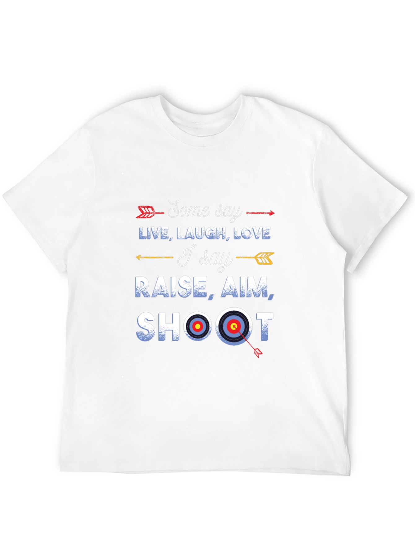 Archery Shirt: Live Laugh Love vs. Raise Aim Shoot