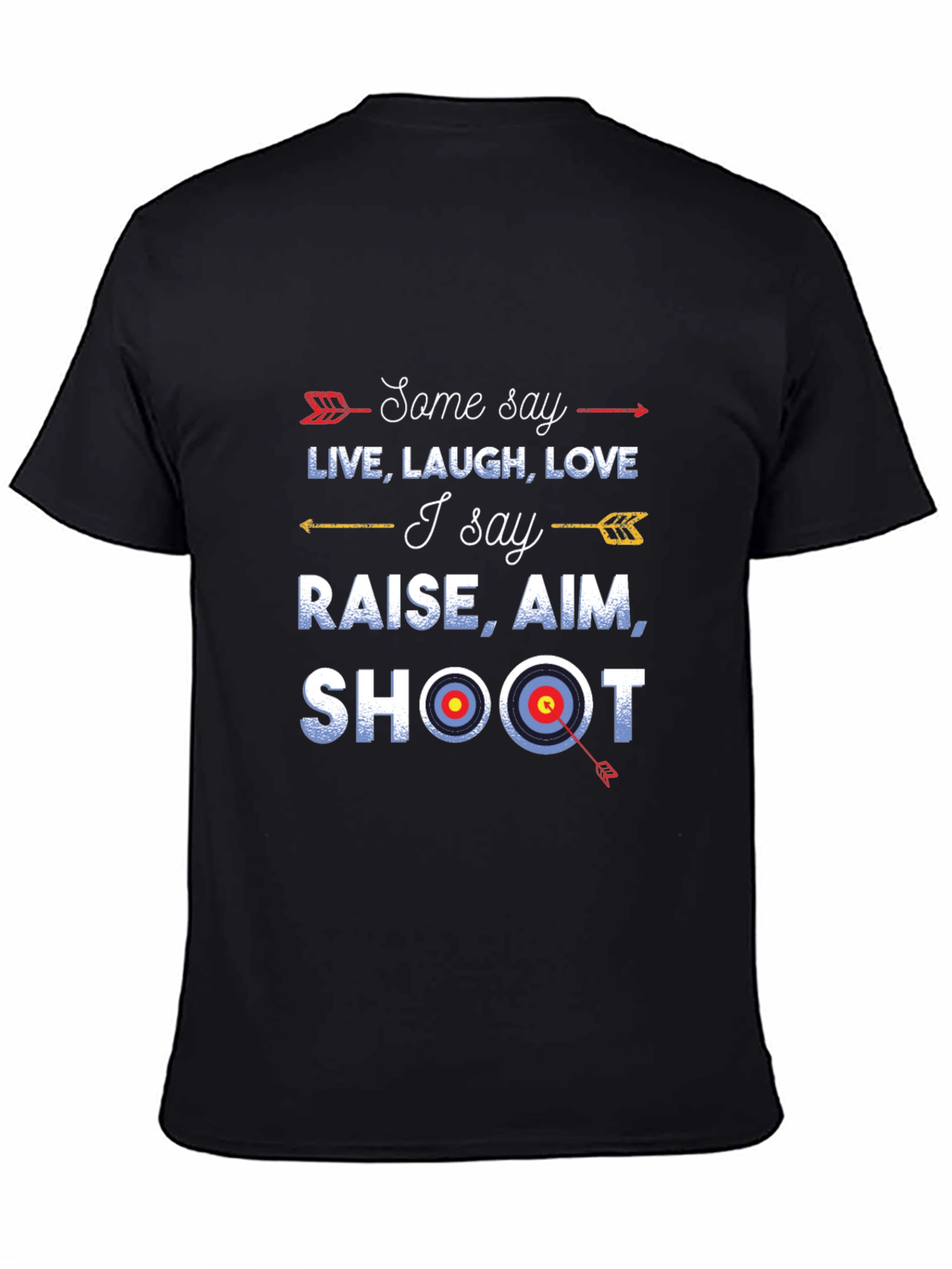 Archery Shirt: Live Laugh Love vs. Raise Aim Shoot