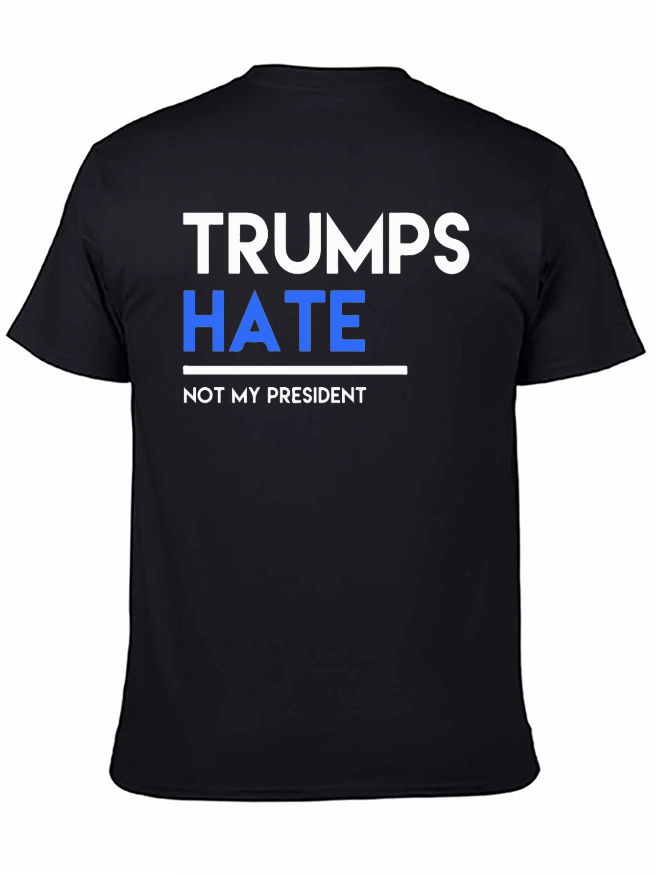 Trumps Hate Not My President Graphic Tee